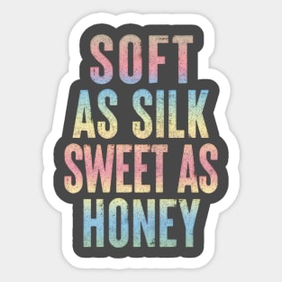 Soft As Silk Sweet As Honey // Aesthetic Typography Design Sticker